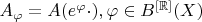 $A_\varphi = A(e^\varphi\cdot), \varphi\in B^{[\mathbb{R}]}(X)$