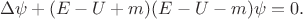 $$\Delta\psi+(E-U+m)(E-U-m)\psi=0.$$