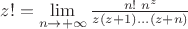 $z! = \lim\limits_{n \to +\infty} \frac{n! \; n^z}{z(z+1)\dots(z+n)}$