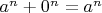 $a^n + 0^n = a^n$