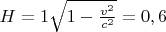 $H=1 \sqrt{1-\frac{v^2}{c^2}}=0,6$