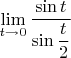 $\lim\limits_{t\to 0} \dfrac{\sin t}{ \sin \dfrac{t}{2}}$