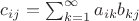$c_{ij}=\sum_{k=1}^\infty a_{ik}b_{kj}$