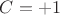 $C=+1$