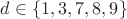 $d \in \{1, 3, 7, 8, 9\}$
