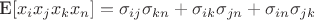 E\left[ x_{i}x_{j}x_{k}x_{n}\right] = \sigma _{ij}\sigma _{kn}+\sigma _{ik}\sigma _{jn}+\sigma _{in}\sigma _{jk}