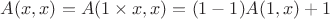 $A(x,x)=A(1\times x,x)=(1-1)A(1,x)+1$
