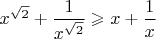 $x^{\sqrt2}+\dfrac{1}{x^{\sqrt2}}\geqslant x+\dfrac{1}{x}$