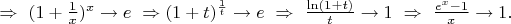 $\Rightarrow\ (1+\frac1x)^x\to e\ \Rightarrow (1+t)^{\frac1t}\to e\ \Rightarrow\ \frac{\ln(1+t)}t\to1\ \Rightarrow\ \frac{e^x-1}x\to1.$