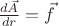 $\frac{d\vec A}{dr} = \vec f$