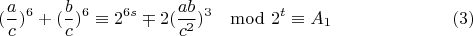 $$(\frac{a}{c})^{6}+(\frac{b}{c})^{6}\equiv 2^{6s}\mp 2(\frac{ab}{c^2})^3\mod 2^t \equiv A_1 \eqno(3)$$