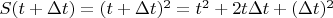 $S(t+\Delta t)=(t+\Delta t)^2= t^2+2t\Delta t+(\Delta t)^2$