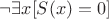 $\neg \exists x [S(x)=0]$
