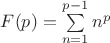 $F(p)=\sum\limits_{n=1}^{p-1}n^p$