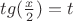 $tg(\frac{x}{2})=t$