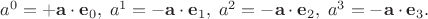 $a^0=+\mathbf a\cdot \mathbf e_0,\; a^1=-\mathbf a\cdot \mathbf e_1,\;a^2=-\mathbf a\cdot \mathbf e_2,\;a^3=-\mathbf a\cdot \mathbf e_3.$