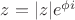 $z=|z|e^{\phi i}$ $z=|z|e^{\phi i}$