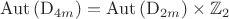 $$\mathrm{Aut}\left(\mathrm{D}_{4m}\right)=\mathrm{Aut}\left(\mathrm{D}_{2m}\right)\times\mathbb{Z}_2$$