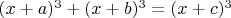 $(x+a)^3+(x+b)^3=(x+c)^3$