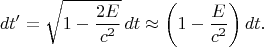 $$dt'=\sqrt{1-\dfrac{2E}{c^2}}\,dt\approx\left(1-\dfrac{E}{c^2}\right)dt.$$