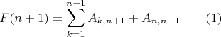 $$F(n+1)=\sum \limits _{k=1}^{n-1}A_{k,n+1}+A_{n,n+1}\qquad (1)$$