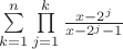 $\sum\limits_{k = 1}^n\prod\limits_{j=1}^{k}\frac{x-2^j}{x-2^j-1}$ $\sum\limits_{k = 1}^n\prod\limits_{j=1}^{k}\frac{x-2^j}{x-2^j-1}$