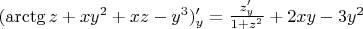 $( \arctg z+xy^2+xz-y^3)'_y=\frac {z'_y}{1+z^2}+2xy-3y^2$