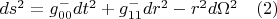 $ds^2=g_{00}^{-}dt^2+g_{11}^{-}dr^2-r^2d{\Omega}^2   \quad(2)$