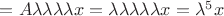 $=A\lambda\lambda\lambda\lambda x = \lambda\lambda\lambda\lambda\lambda x =\lambda^5 x$