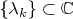 \{\lambda_k\} \subset \mathbb{C}