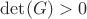 $\det(G)>0$