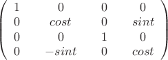$\left( \begin{array} {cccccccccccccccc} 1&&0&&0&&0 \\ 0&&cost&&0&&sint \\ 0&&0&&1&&0 \\ 0&&-sint&&0&&cost \end{array} \right) $