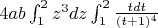 $4ab\int_1^2z^3dz\int_1^2{tdt\over(t+1)^4}$