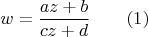 $$w = \frac{az+b}{cz+d}\qquad (1)$$