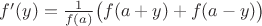 $f'(y)=\frac 1{f(a)}\bigl(f(a+y)+f(a-y)\bigr)$