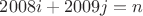 $2008i+2009j=n$