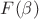 $ F (\beta) $
