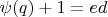 $\psi (q)+1 =ed$