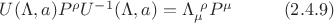 $U(\Lambda,a)P^{\rho}U^{-1}(\Lambda,a) = \Lambda_{\mu}^{~\rho} P^{\mu} \hspace{1cm} \eqn{(2.4.9)}$ $U(\Lambda,a)P^{\rho}U^{-1}(\Lambda,a) = \Lambda_{\mu}^{~\rho} P^{\mu} \hspace{1cm} \eqn{(2.4.9)}$