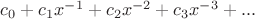 $ c_0 + c_1 x^{-1} + c_2 x^{-2} + c_3 x^{-3} +... $