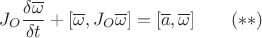 $$J_O\frac{\delta\overline \omega}{\delta t}+[\overline \omega,J_O\overline \omega]=[\overline a,\overline \omega]\qquad (**)$$