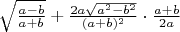 $\sqrt{\frac{a-b}{a+b}}+\frac{2a\sqrt{a^2-b^2}}{(a+b)^2}\cdot\frac{a+b}{2a}$