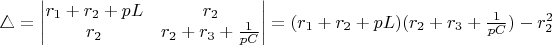 $\bigtriangleup=\begin{vmatrix} r_1+r_2+pL & r_2 \\ r_2 & r_2+r_3+\frac {1} {pC} \end{vmatrix}=(r_1+r_2+pL)(r_2+r_3+\frac {1} {pC})-r_2^2$