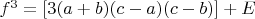 $f^3=[3(a+b)(c-a)(c-b)]+E$