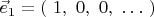 $\vec{e}_1=(\ 1,\ 0,\ 0,\ \ldots\ )$