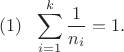 $$(1)  \ \ \sum_{i=1}^k \frac{1}{n_i}=1.$$