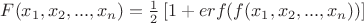 $F(x_1,x_2,...,x_n)=\frac{1}{2} \left[ 1+erf(f(x_1,x_2,...,x_n)) \right]$