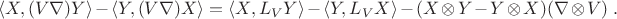 $$\langle X, (V \nabla) Y\rangle -\langle Y, (V \nabla) X\rangle
= \langle X, L_V Y \rangle - \langle Y, L_V X \rangle - (X \otimes Y - Y \otimes X) (\nabla \otimes V)  \;.$$