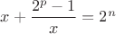 $x+\dfrac {2^p-1}x=2^n$