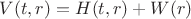 $V(t,r)=H(t,r)+W(r)$